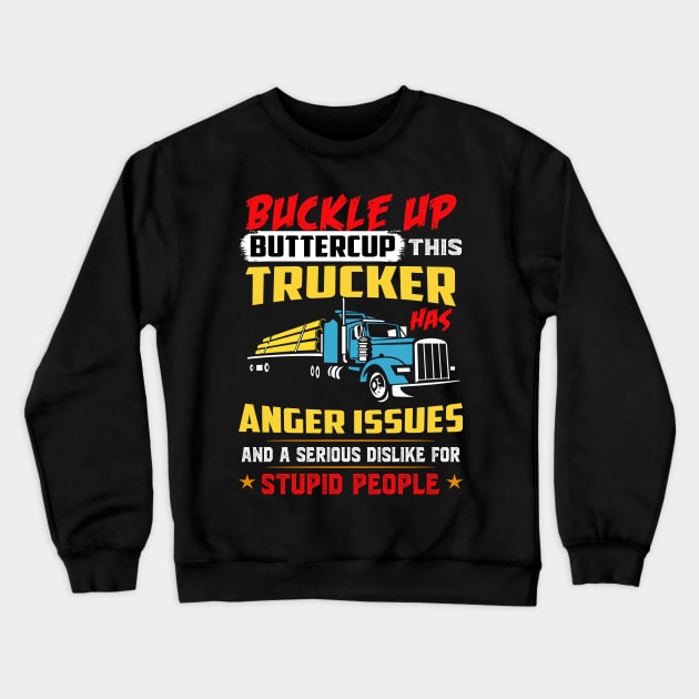 Buckle up buttercup trucker has anger issues Crewneck Sweatshirt by TEEPHILIC